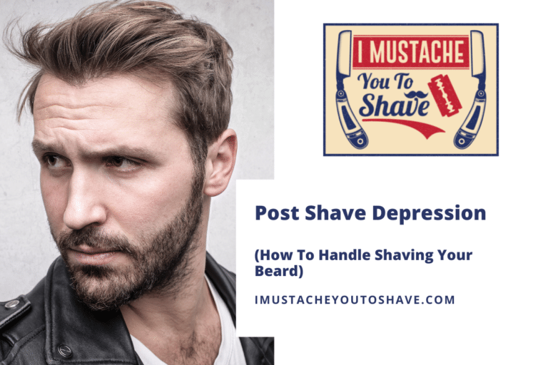 Post-Shave Depression (How To Handle Shaving Your Beard)
