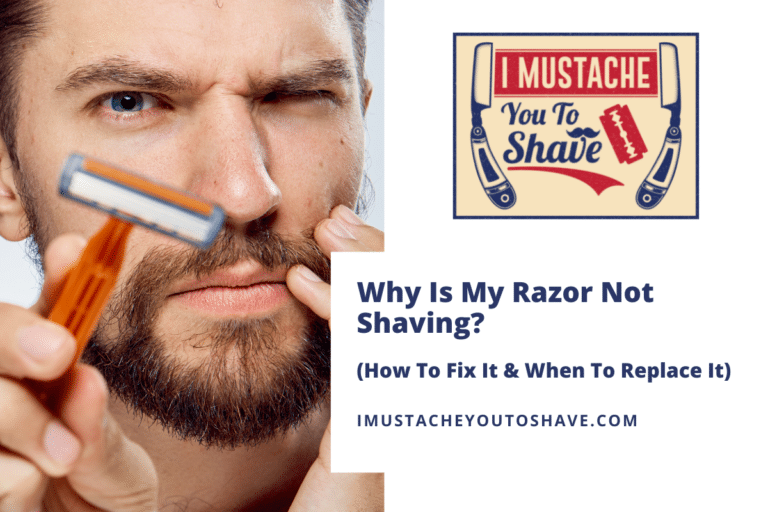 Why Is My Razor Not Shaving? (How To Fix It & When To Replace It)