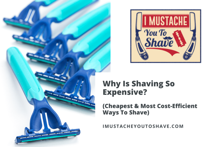 Why Is Shaving So Expensive? (Cheapest & Most Cost-Efficient Ways To Shave)