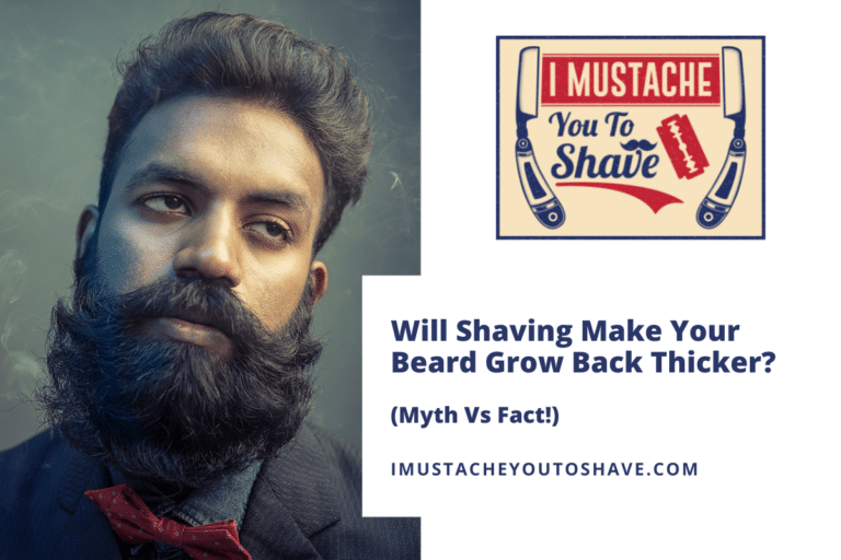 Will Shaving Make Your Beard Grow Back Thicker? (Myth Vs Fact!)