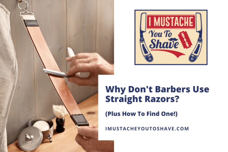 Why Don’t Barbers Use Straight Razors? (Plus How To Find One!)