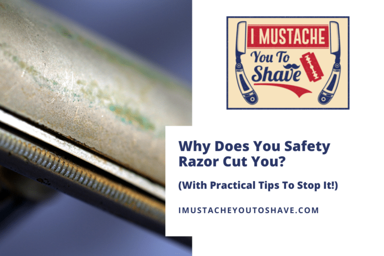 Why Does Your Safety Razor Cut You? (Practical Tips To Stop It!)