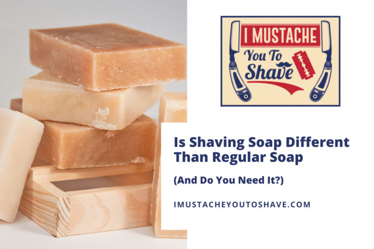 Is Shaving Soap Different Than Regular Soap (And Do You Need It?)