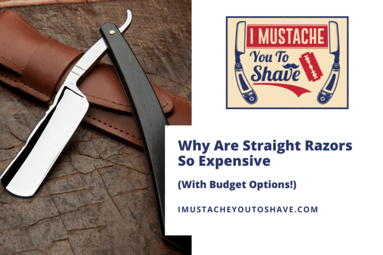 Why Are Straight Razors So Expensive (With Budget Options!)
