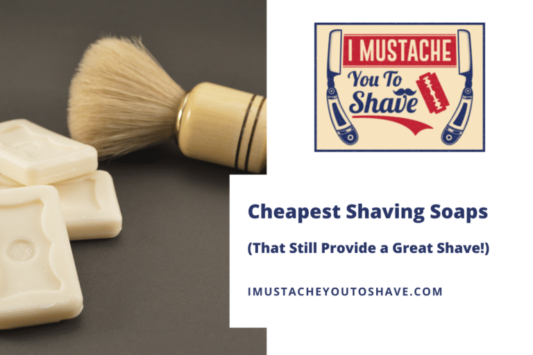 Cheapest Shaving Soaps (That Still Provide a Great Shave!)