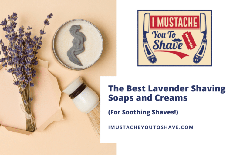 The Best Lavender Shaving Soaps and Creams (For Soothing Shaves!)