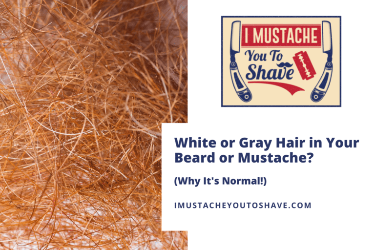 White or Gray Hair in Your Beard or Mustache? (Why It’s Normal!)