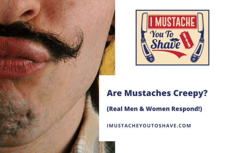 Are Mustaches Creepy in 2023? (How To Wear One Well & Eliminate Creep)