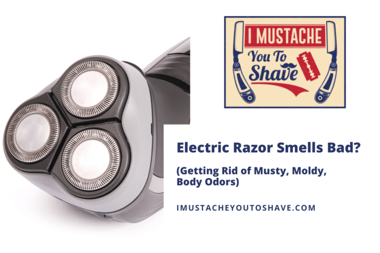 Electric Razor Smells Bad? (Getting Rid of Musty, Moldy, Body Odors)