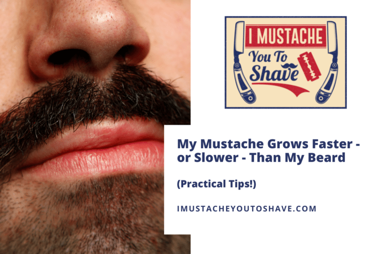 My Mustache Grows Faster – or Slower – Than My Beard (Practical Tips!)