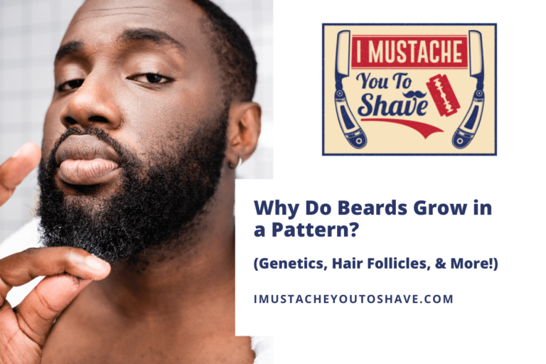 Why Do Beards Grow in a Pattern? (Genetics, Hair Follicles, & More!)