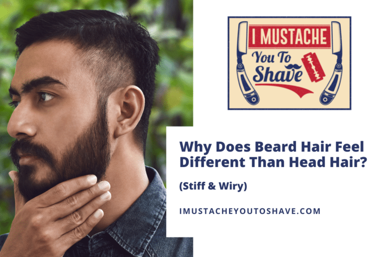 Why Does Beard Hair Feel Different Than Head Hair? (Stiff & Wiry)
