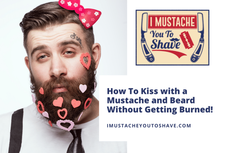How To Kiss with a Mustache and Beard Without Getting Burned!