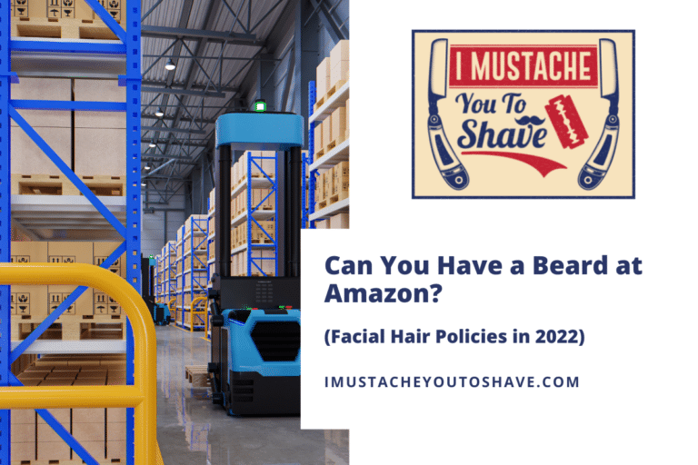 Can You Have a Beard at Amazon? (Facial Hair Policies in 2022)