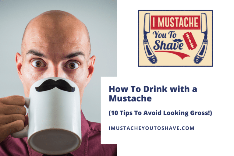 How To Eat and Drink with a Mustache (10 Tips To Avoid Looking Gross!)