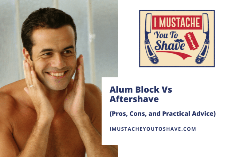 Alum Block Vs Aftershave (Pros, Cons, and Practical Advice)