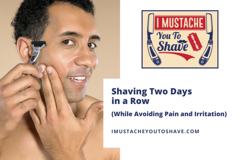 Shaving Two Days in a Row (While Avoiding Pain and Irritation)