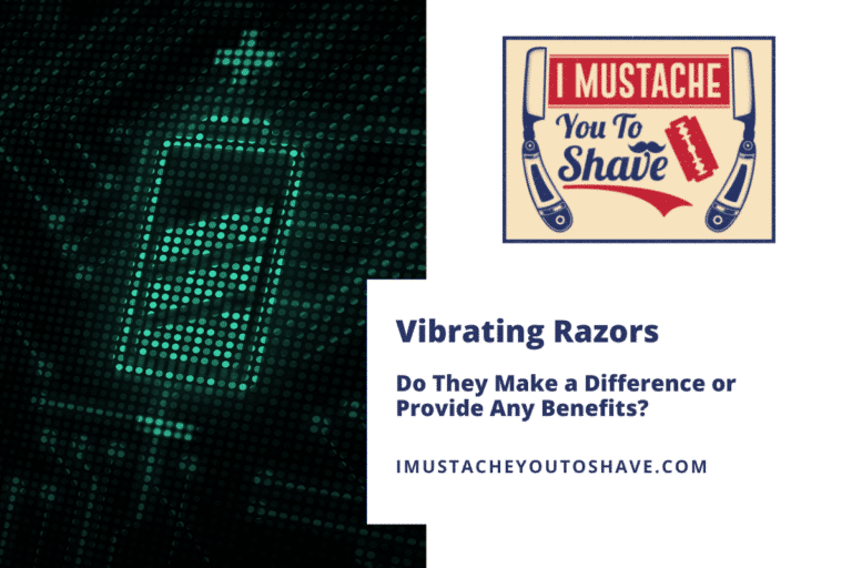 Vibrating Razors – Do They Make a Difference or Provide Any Benefits?