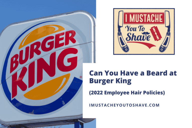 Can You Have a Beard at Burger King? (Facial Hair Policies in 2022)