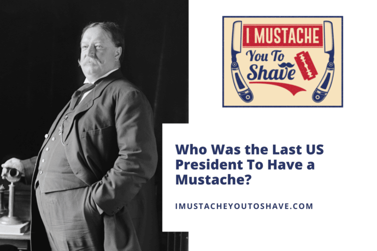 Who Was the Last U.S. President To Have a Mustache?
