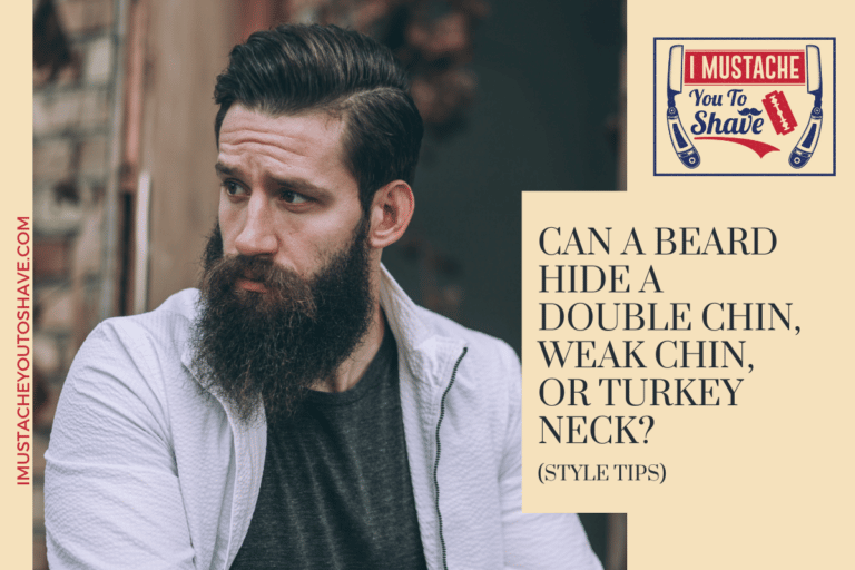 Can A Beard Hide a Double Chin, Weak Chin, or Turkey Neck (Style Tips)