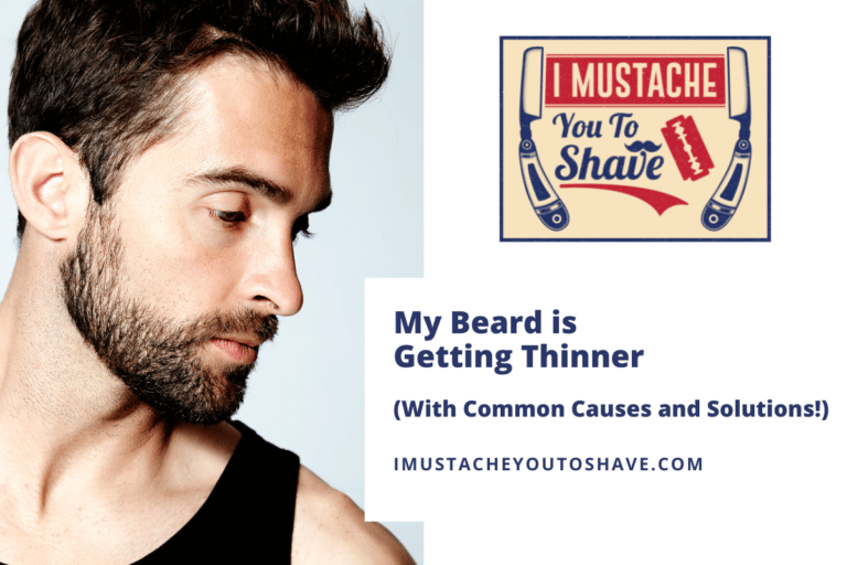 My Beard is Getting Thinner (With Common Causes and Solutions!)