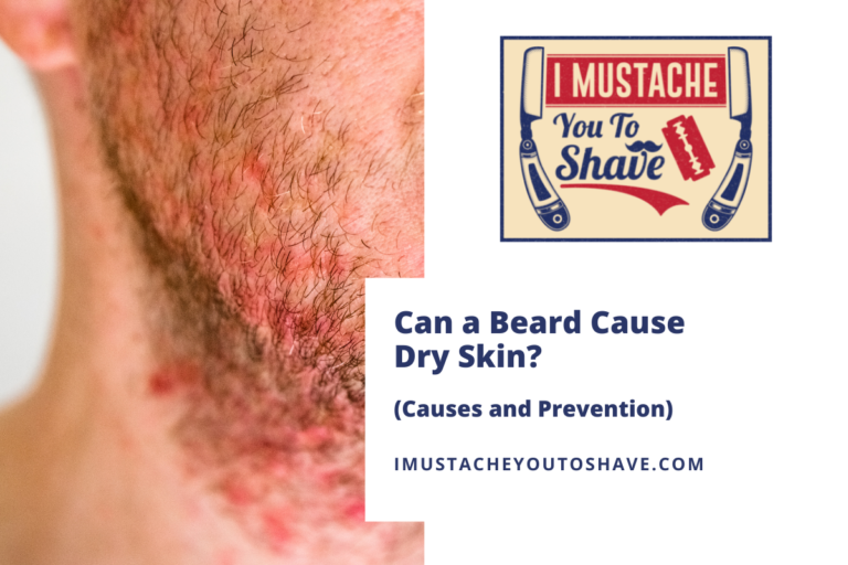 Can a Beard Cause Dry Skin? (Causes and Prevention)