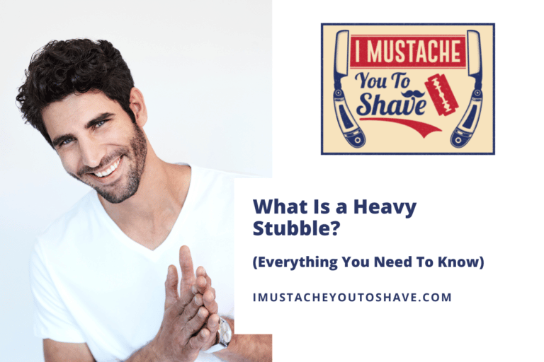 What Is a Heavy Stubble? (Everything You Need To Know)