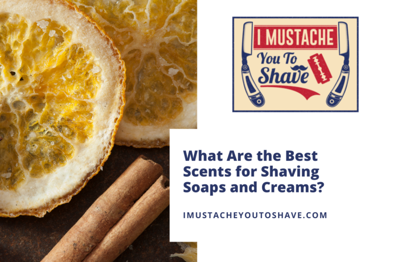 The Best Scents for Shaving Soaps & Creams? (20 Most Popular Options)