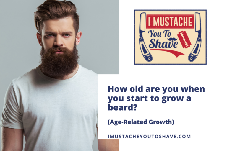 How old are you when you start to grow a beard? (Age-Related Growth)