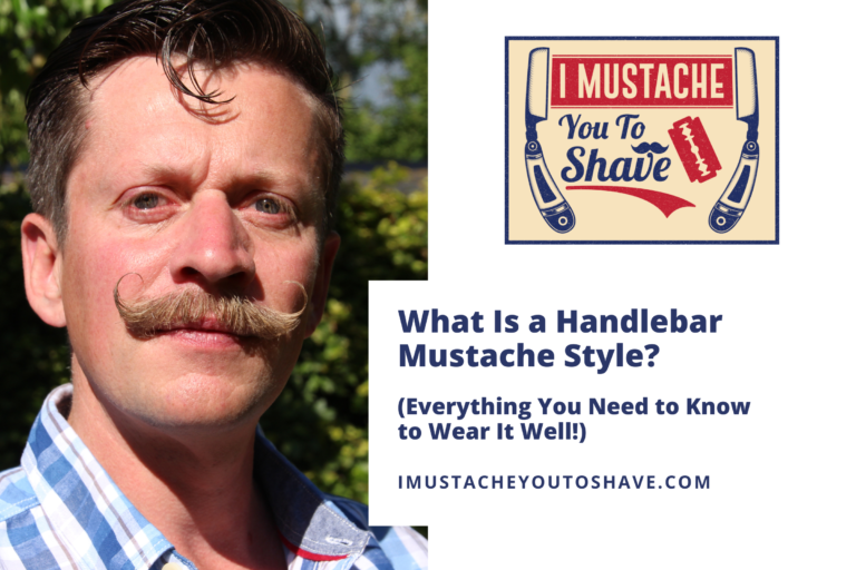 What Is a Handlebar Mustache Style? (How to Style & Wear It Well!)